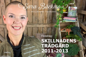 Sara i en lada med texten Föredrag: Skillnadens Trädgård 2011-2013 på.